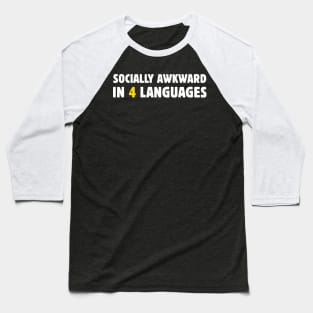 Socially Awkward In 4 Languages Baseball T-Shirt